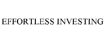 EFFORTLESS INVESTING