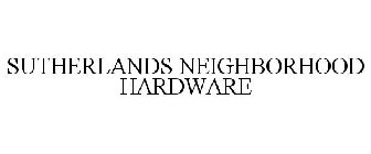 SUTHERLANDS NEIGHBORHOOD HARDWARE