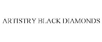 ARTISTRY BLACK DIAMONDS