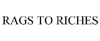 RAGS TO RICHES