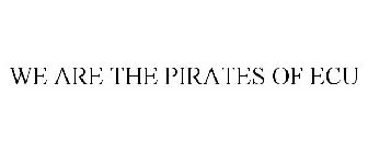 WE ARE THE PIRATES OF ECU