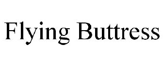 FLYING BUTTRESS