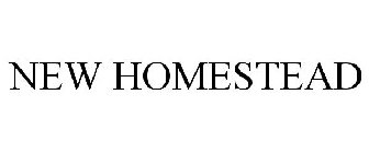 NEW HOMESTEAD