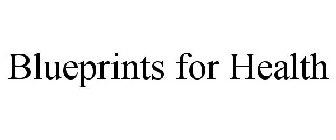 BLUEPRINTS FOR HEALTH