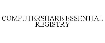 COMPUTERSHARE ESSENTIAL REGISTRY
