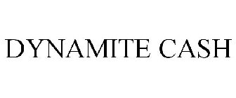 DYNAMITE CASH