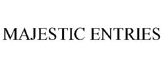 MAJESTIC ENTRIES