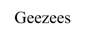 GEEZEES