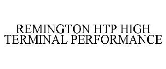 REMINGTON HTP HIGH TERMINAL PERFORMANCE