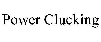 POWER CLUCKING
