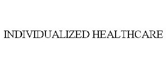 INDIVIDUALIZED HEALTHCARE