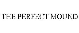 THE PERFECT MOUND
