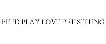 FEED PLAY LOVE PET SITTING