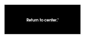 RETURN TO CENTER.