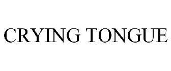 CRYING TONGUE