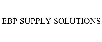 EBP SUPPLY SOLUTIONS