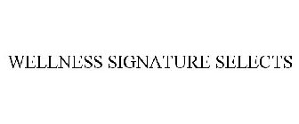 WELLNESS SIGNATURE SELECTS