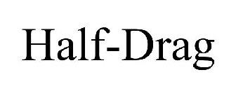 HALF-DRAG