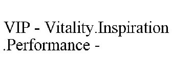 VIP - VITALITY.INSPIRATION.PERFORMANCE -