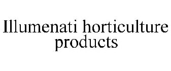 ILLUMENATI HORTICULTURE PRODUCTS