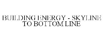 BUILDING ENERGY - SKYLINE TO BOTTOM LINE