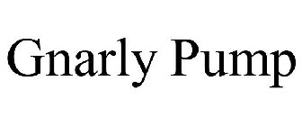 GNARLY PUMP