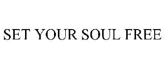 SET YOUR SOUL FREE