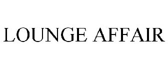 LOUNGE AFFAIR