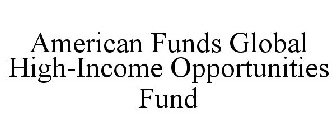 AMERICAN FUNDS GLOBAL HIGH-INCOME OPPORTUNITIES FUND