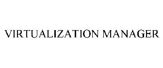 VIRTUALIZATION MANAGER