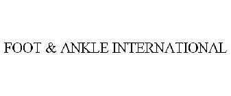 FOOT & ANKLE INTERNATIONAL