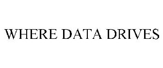 WHERE DATA DRIVES