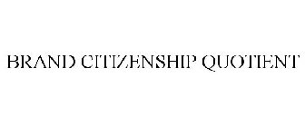 BRAND CITIZENSHIP QUOTIENT