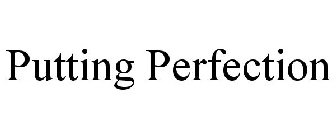 PUTTING PERFECTION