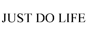 JUST DO LIFE