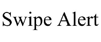 SWIPE ALERT