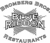 BROMBERG BROS. BLUE RIBBON RESTAURANTS