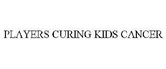PLAYERS CURING KIDS CANCER