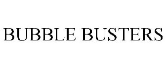 BUBBLE BUSTERS