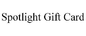 SPOTLIGHT GIFT CARD