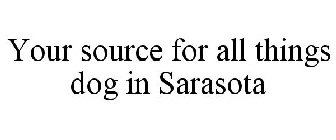 YOUR SOURCE FOR ALL THINGS DOG IN SARASOTA