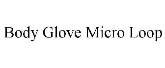 BODY GLOVE MICRO LOOP