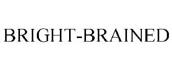 BRIGHT-BRAINED