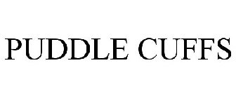 PUDDLE CUFFS