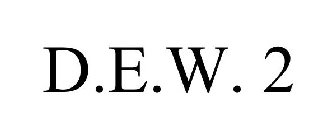D.E.W. 2