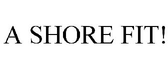 A SHORE FIT!