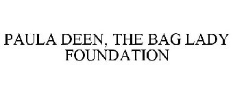 PAULA DEEN, THE BAG LADY FOUNDATION