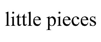 LITTLE PIECES