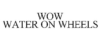 WOW WATER ON WHEELS