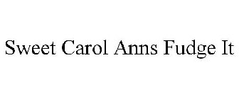 SWEET CAROL ANNS FUDGE IT